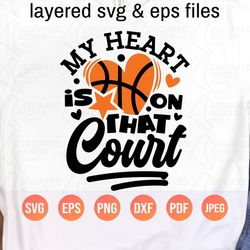 my heart is on that court svg basketball| basketball mom svg| mama of basketball player gift| basketball season quote|