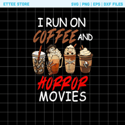 i run on coffee and horror movies png, scary halloween costume, horror coffee drinks png, halloween coffee png, serial k