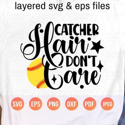 softball svg png| catcher hair don't care svg| funny softball png for girls| funny softball team saying| gift for her|