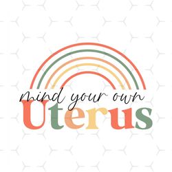 mind your own uterus svg