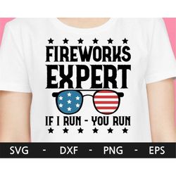 fireworks expert if i run you run svg, 4th of july svg, american flag, sunglasses, memorial day svg, independence day, s