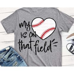 baseball svg, baseball mom svg, my heart is on that field svg, baseball mama svg, baseball dxf, mom svg, baseball grandm