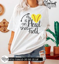 my heart is on that field svg, softball mom svg, png, jpg, dxf, mom life svg, softball svg, softball cut files, silhouet