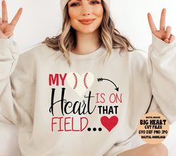 my heart is on that field svg, png, jpg, dxf, baseball mom svg, baseball mom cut file, baseball svg, silhouette, cricut,