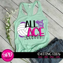 volleyball svg, volleyball mom, all about that ace svg, volleyball svg design, volleyball shirt design, volleyball clipa