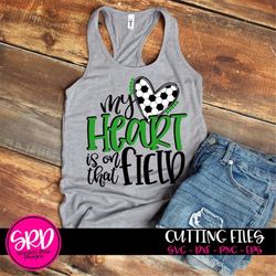 soccer svg, my heart is on that field svg, svg cut file, soccer mom svg, soccer shirt, soccer ball svg, soccer cut file,