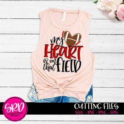 football svg, football wife svg, svg cut file, my heart is on that field svg, football heart, football shirt, cameo, cri