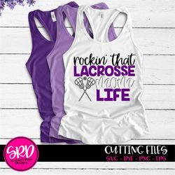 rockin that lacrosse mom shirt svg, lacrosse svg, lacrosse mom svg, svg design, cutt files, cameo file, cricut file