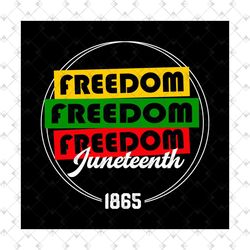 freedom juneteenth 1865 sublimation svg, juneteenth day svg, freedom svg, freedom sublimation, freedom clipart, freedom