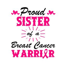 proud sister of a breast cancer warrior svg png eps dxf jpg pdf