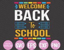 welcome back to school teacher, student first day of school svg, eps, png, dxf, digital download