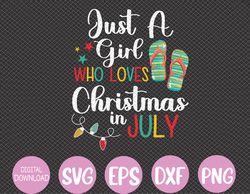 just a girl who loves christmas in jully summer beach women svg, eps, png, dxf, digital download