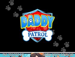 funny daddy patrol - dog mom, dad for men women  png, sublimation (1) copy