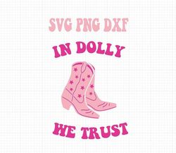 in dolly we trust svg png dxf cow girl boot digital cutting and sublim