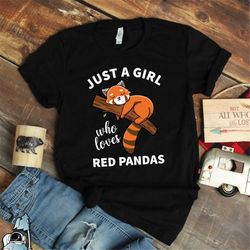 red panda shirt, just a girl who loves red pandas, red panda gift, red panda art, red panda lover, animal lover, red pan