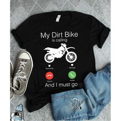 motocross shirt, my dirt bike is calling, dirt bike shirt, motorcycle shirt, dirt bike gift, motocross gift, dirt biking