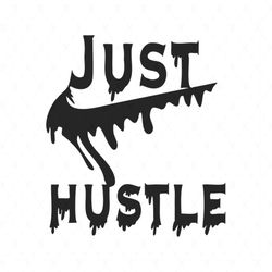 just hustle nike svg, brand svg, just do it svg, nike logo svg, nike brand svg, dripping nike logo svg, hustle svg, nike
