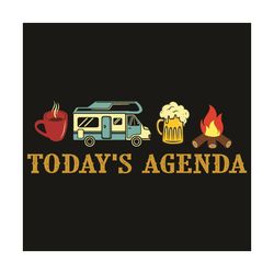 today is agenda svg, trending svg, agenda svg, coffee svg, truck svg, beer svg, fire svg, camping svg, campers svg, agen