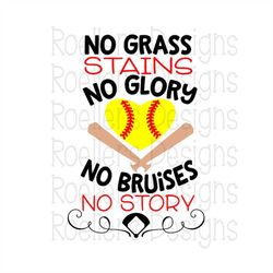 no grass stains no glory no bruises no story, svg, dxf, cricut, silhouette, softball svg, softball quote svg, softball m