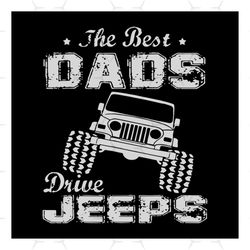 the best dads drive jeeps car svg, vehicle svg, jeep svg, dads svg, vehicle legends codes svg, vehicle tracker svg, vehi