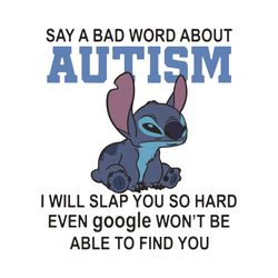 say a bad word about autism i will slap you so hard svg, trending svg, autism svg, stick svg, slap svg, autism awareness