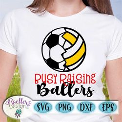 busy raising ballers svg, volleyball svg, soccer svg, volleyball soccer svg, cricut cut file, svg, dxf, volleyball mom s