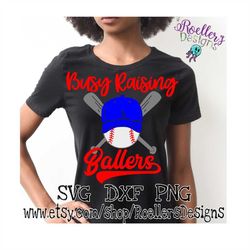 busy raising ballers svg, baseball svg, raising ballers svg, cricut, silhouette, svg, dxf, png, baseball mama, baseball