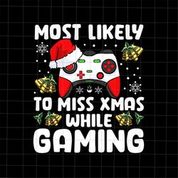 most likely to miss xmas while gaming png, most likely christmas png, gaming christmas png, gaming xmas png