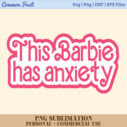 anxiety png, digital download, sublimation, sublimate, cute, retro, barbie movie, mental health, barbie, aesthetic, stic