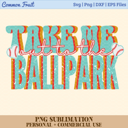 baseball png file sublimation art digital download png, take me to the ballpark png sublimation sports png sublimation d