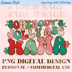 Christmas Png, Somebodys Jolly Ass Mama Png, Retro Christmas Png, Holly Jolly, Jolly Mom, Holly Jolly Mama Png, Sublimat