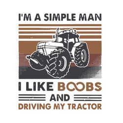 i am a simple man like boobs and driving my tractor svg, trending svg, tractor svg, simple man svg, boobs svg, drivers s
