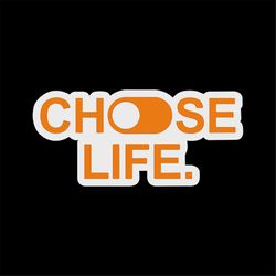 choose life you want svg, choose life svg, funny shirt svg, gift for friends, silhouette, funny saying svg, decal svg, p