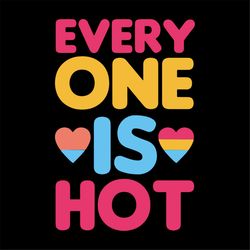 everyone is hot svg, everyone is hot shirt, lgbt shirt svg, cute shirt svg, lgbt shirt, cricut file, silhouette, svg, pn