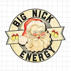 big nick energy santa christmas png, believe santa hat png, christmas quote png, santa quote png, funny santa png