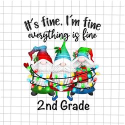 it's fine we're fine everything is fine gnome png, 2nd grade christmas png, teacher life christmas gnome png, christmas