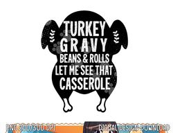 funny turkey gravy beans and rolls let me see that casserole png, sublimation copy