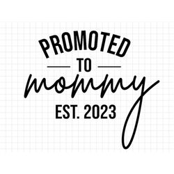 promoted to mommy est 2023 svg, promoted to mommy svg, mommy svg, mommy 2023 svg, mommy to be svg, new mommy svg, future