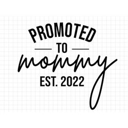 promoted to mommy est 2022 svg, promoted to mommy svg, mommy svg, mommy 2022 svg, mommy to be svg, new mommy svg, future