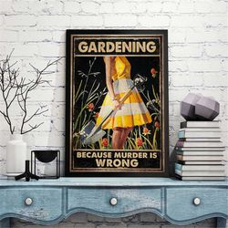 gardening because murder is wrong poster, young girl loves garden, gardening girl print art, gift for garden lovers