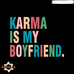 karma is my boyfriend svg taylor karma svg file for cricut