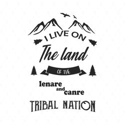 i live on the land of the lenare and canre tribal nation svg, nation svg, mountain icon svg, ribbon svg, pinetree svg, t