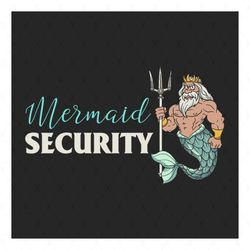 mermaid security gifts for grandpa dad brother men svg, fathers day svg, mermaid svg, grandpa svg, dad svg, brother svg,