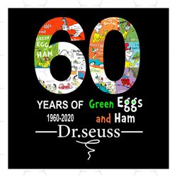 60 years of green eggs svg, dr.seuss svg, reading lovers svg, 60 years svg, green eggs and ham svg, the cat in the hat s