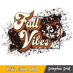 fall vibes png, autumn sayings, print png, fall pumkin png, hello fall png, fall vibes leopard file for shirt