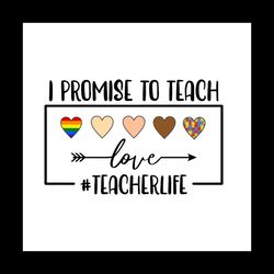i promise to teach love teacher life svg, trending svg, teacher svg, teacher life svg, promise svg, school svg, students
