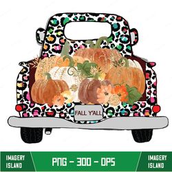 happy fall y' all png - fall pumpkin truck png - truck plaid png - truck leopard png - truck tie dye png - halloween tru