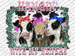 hanging with my heifers shirt, hangin heifers, farm animal png, bandana cow, cowgirl shirt, sublimation designs download
