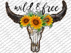 wild and free cow skull, sublimation design downloads, country southern sublimation designs downloads, cow horns png, we