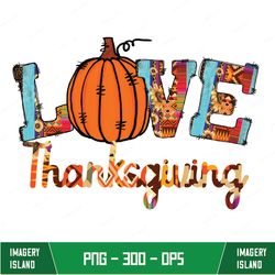 love thanksgiving pumpkin png sublimation design, western thanksgiving png, love thanksgiving png,png sublimation design